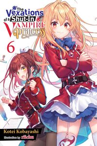 The Vexations of a Shut-In Vampire Princess Novel Volume 6